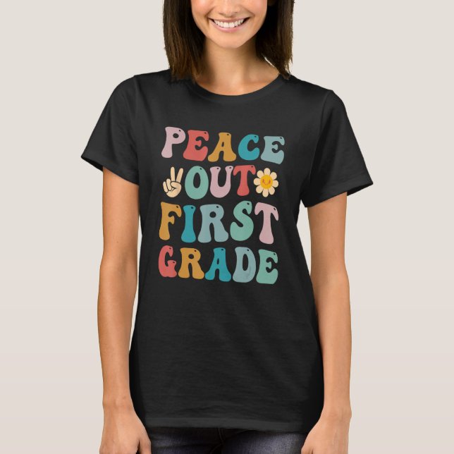 T-shirt Peace Out First Grade Last Day of School Teacher 1 (Devant)