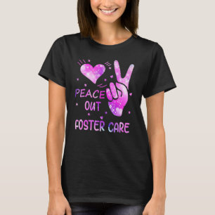T-shirt Peace Out Foster Care Adoption Gotcha Day For Fost