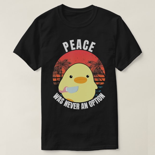 T-shirt Peace Was Never An Option - Duck With Knife Duck W (Design devant)