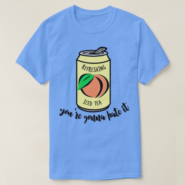 T-shirt Peach Iced Tea Youx27re Va Le Détester (Design devant)