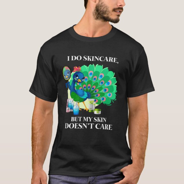 T-shirt Peacock I Do Skincare But My Skin Doesn't Care Col (Devant)