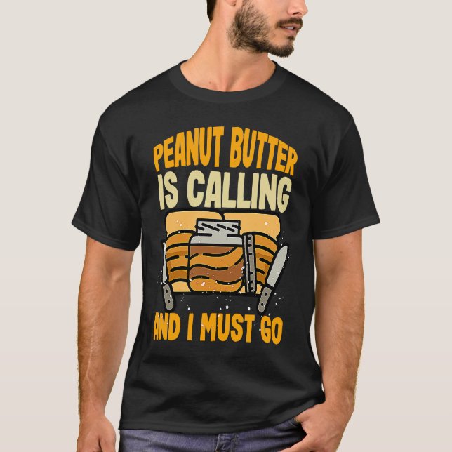 T-shirt Peanut Butter & Jelly PEANUT BUTTER IS CALLING AND (Devant)