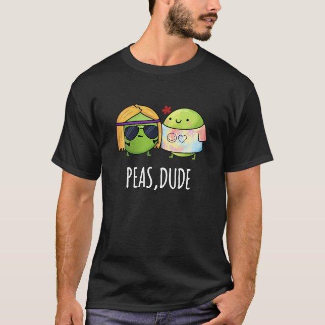 T-shirt Peas Dude Funny Hippie Pea Pun Dark BG (Devant)