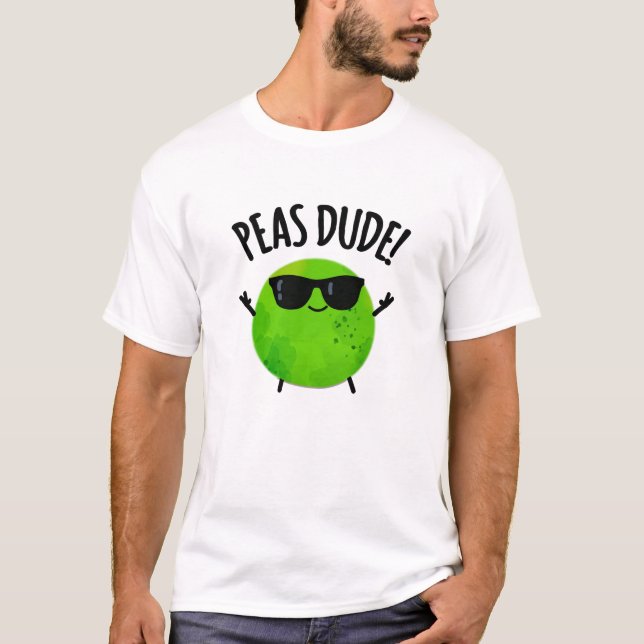 T-shirt Peas Dude Funny Veggie Pea Pun (Devant)