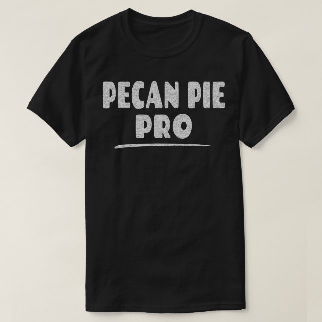 T-shirt Pecan Pie Pro Pecan Pie Baker Mangeur Lover3253 (Design devant)