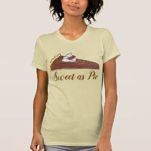 T-shirt Pecan Pie Tarte Southern Food Dessert Sweet as Pie