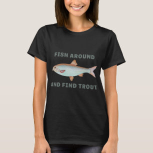 T-shirt Pêche à droite et trouvez Trou Drôle de jeu de mot