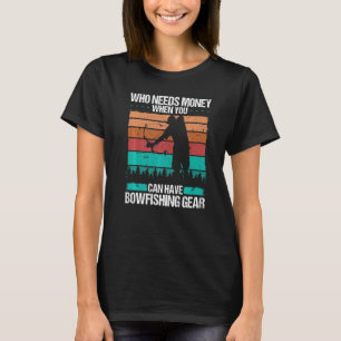T-shirt Pêche à l'arc Qui a besoin d'argent Pêcheur à l'ar