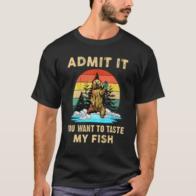 T-shirt Pêche à l'ours Admettez-le Vous voulez goûter mon  (Devant)