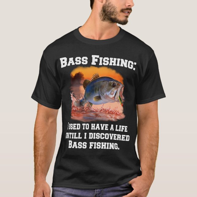 T-shirt Pêche au Bass : J'avais une vie jusqu'à ce que je  (Devant)