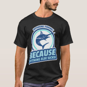 T-shirt Pêche au large ! Tout le reste est nul !