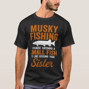 T-shirt Pêche Au Musky Attraper De Petits Poissons Comme V