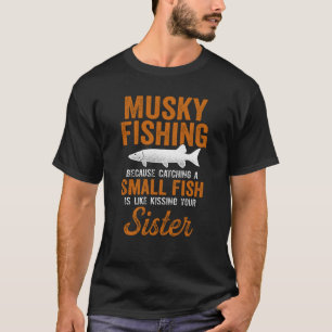 T-shirt Pêche Au Musky Attraper De Petits Poissons Comme V