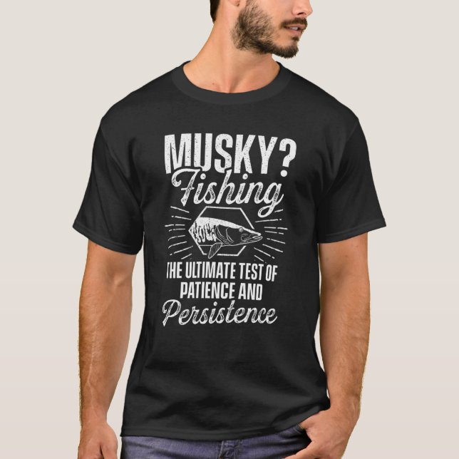 T-shirt Pêche au Musky Le test ultime de la patience et du (Devant)
