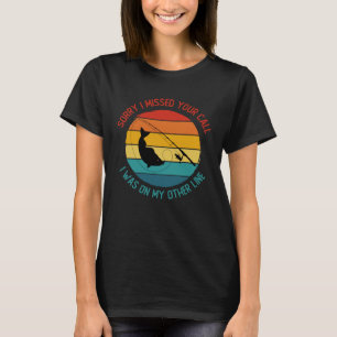 T-shirt Pêche Blague désolé j'ai manqué votre appel Pêche