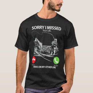 T-shirt Pêche Désolé d'avoir manqué votre appel j'étais