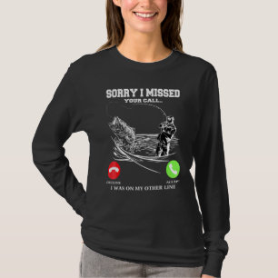 T-shirt Pêche Désolé D'Avoir Manqué Votre Appel J'Étais Su