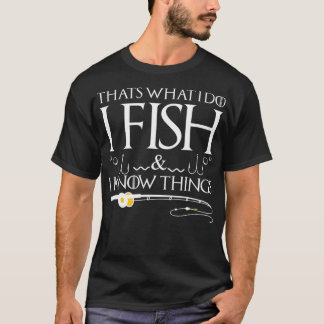 T-shirt Pêche dit que c'est ce que je fais Je pêche et je 