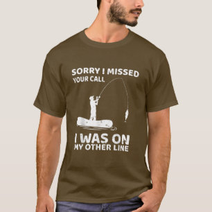 T-shirt Pêche Drôle Désolé D'Avoir Manqué Votre Appel J'Ét