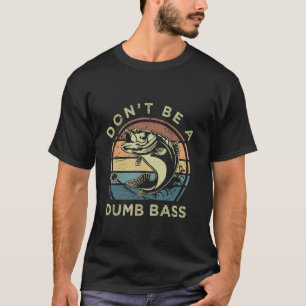 T-shirt Pêche drôle Ne soyez pas une basse idiote Poisson