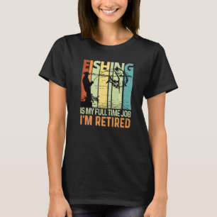 T-shirt Pêche est mon emploi à temps plein Je suis Retrait