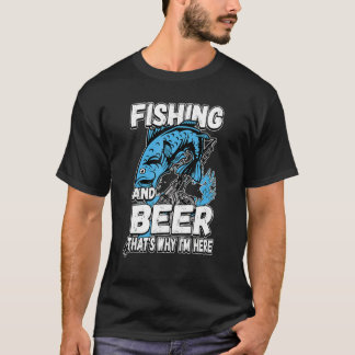 T-shirt Pêche et bière c'est pourquoi je suis là disent le