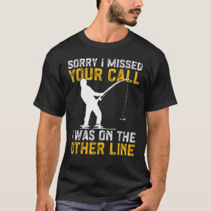 T-shirt Pêche J'ai Manqué Votre Appel J'étais Sur L'autre