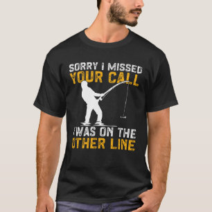 T-shirt Pêche J'ai Manqué Votre Appel J'étais Sur L'autre