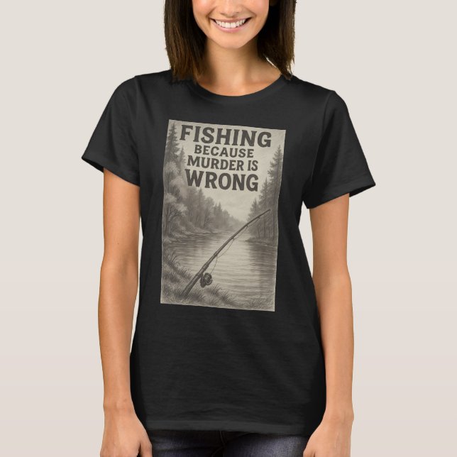 T-shirt Pêche Parce que le Meurtre est Mal â€“ Drôle d'Ext (Devant)