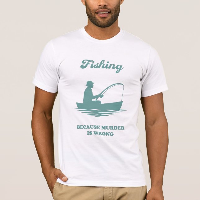T-shirt Pêche Parce que le Meurtre est Mal Drôle Cadeau de (Devant)