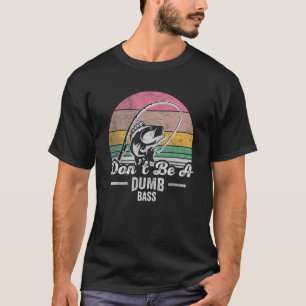 T-shirt Pêche Pêcheur Rétro Ne Sois Pas Une Bass Idiot