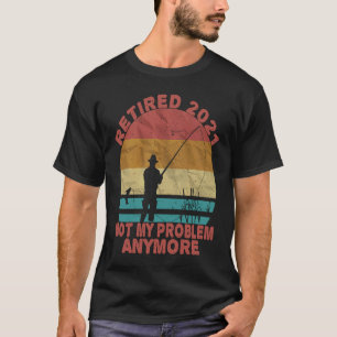 T-shirt Pêche Retraite 2021 Pas mon problème Retraite