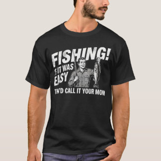 T-shirt Pêche Si C'était Facile Ils Appelleraient Ça Votre