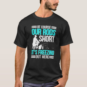 T-shirt Pêche sur glace Bien sûr nos cannes pêcheur sur gl