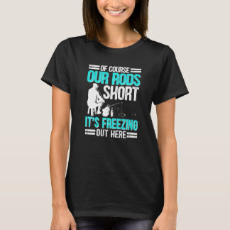 T-shirt Pêche Sur Glace Bien Sûr Nos Rods Pêcheur Sur Glac