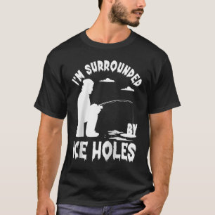 T-shirt Pêche sur glace Je suis entouré par la pêche sur l