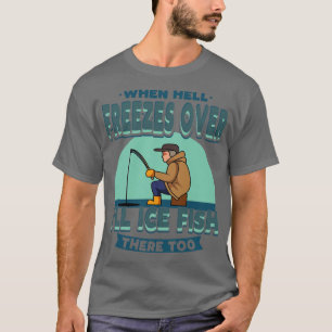 T-shirt Pêche Sur Glace Quand L'Enfer Gèle La Pêche À La P