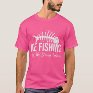 T-shirt Pêche Sur Glace Seule La Forte Survie, Drôle Ice F