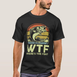 T-shirt Pêche WTF Où est le poisson Pêcheur Bass Papa