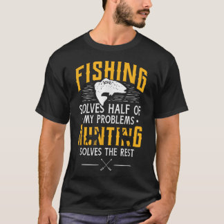 T-shirt Pêcher à la chasse résoudre mes problèmes