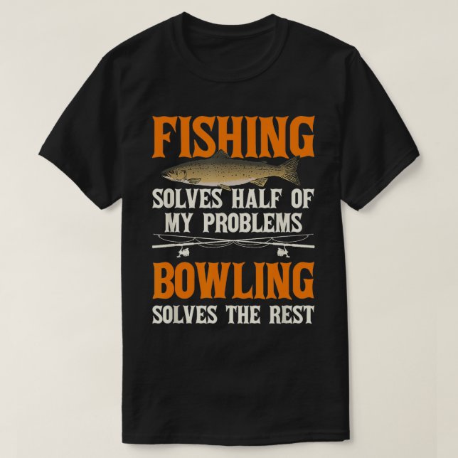 T-shirt Pêcher Le Bowling Résoudre Mes Problèmes Pêcheur (Design devant)