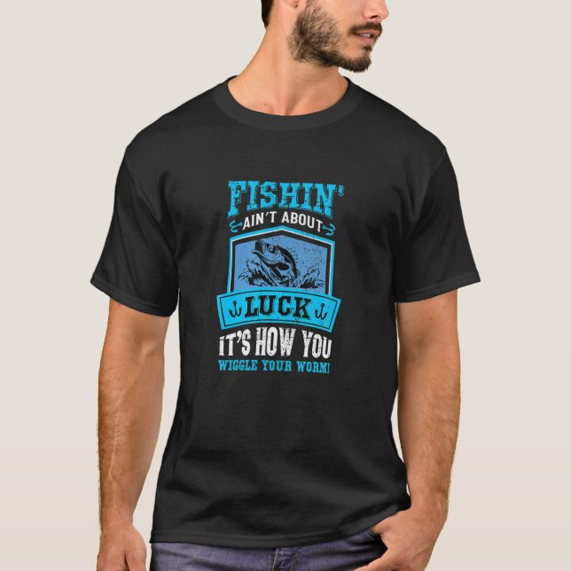 T-shirt Pêcher n'est pas à propos de la chance Comment vou (Devant)