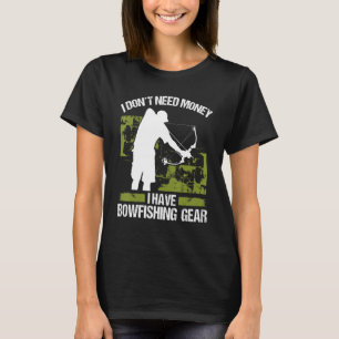 T-shirt Pêcheur à l'arc Je n'ai pas besoin d'argent Chasse