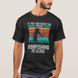 T-shirt Pêcheur à l'arc trop près Chasseur à l'arc Pêcheur