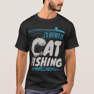 T-shirt Pêcheur Catfish Pêche Je Préférerais Être Pêcheur