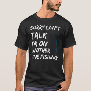 T-shirt Pêcheur Désolé de ne pas pouvoir parler Je suis su