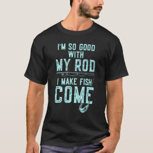 T-shirt Pêcheur fait venir le poisson avec une canne à pêc