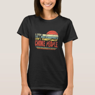 T-shirt Pêcheur Je Poisson Donc Ne Pas Choquer Les Gens Pê