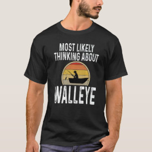 T-shirt Pêcheur Le Plus Probable À Penser À Walleye Fishi