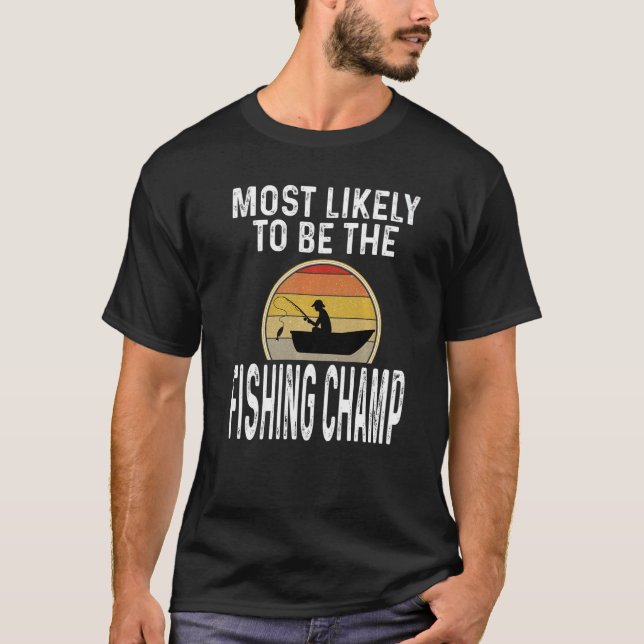 T-shirt Pêcheur Le Plus Susceptible D'Être Le Champ De Pêc (Devant)